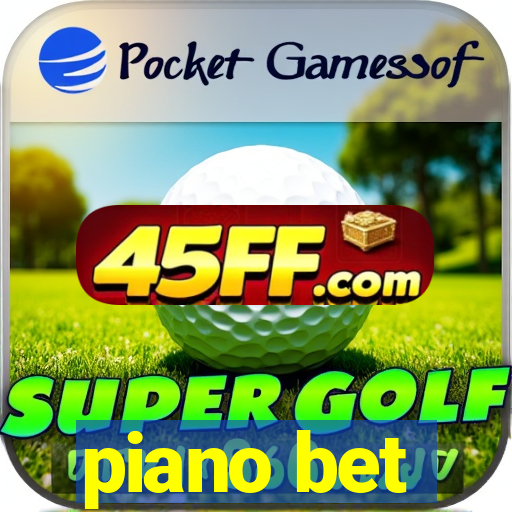 piano bet